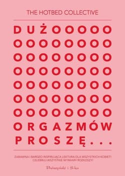 Dużo orgazmów proszę - The Hotbed Collective