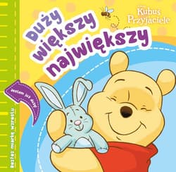 Duży, większy, największy. Disney Kubuś i Przyjaciele - Praca zbiorowa