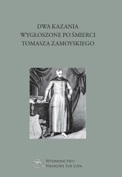 Dwa kazania wygłoszone po śmierci Tomasza Zamoyskiego