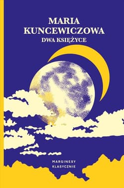 Dwa księżyce - Maria Kuncewiczowa