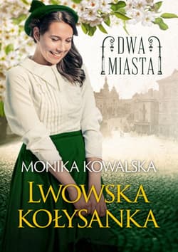 Dwa miasta Lwowska kołysanka - Kowalska Monika