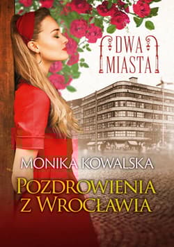 Dwa miasta Pozdrowienia z Wrocławia - Kowalska Monika