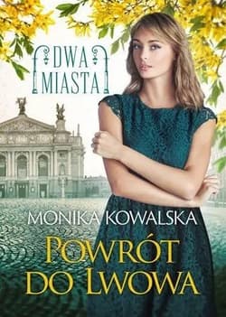Dwa miasta T.4 Powrót do Lwowa - Kowalska Monika