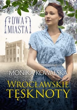 Dwa miasta Wrocławskie tęsknoty - Kowalska Monika