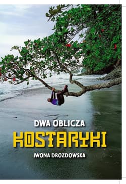 Dwa oblicza Kostaryki - Iwona Drozdowska