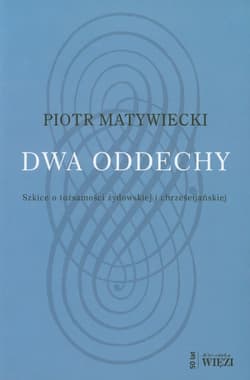 Dwa oddechy Szkice o tożsamości żydowskiej i chrześcijańskiej - Piotr Matywiecki