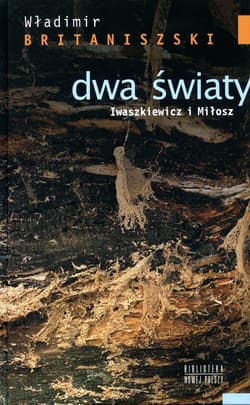 Dwa światy Iwaszkiewicz i Miłosz