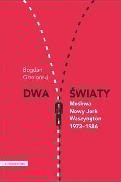 Dwa światy Moskwa - Nowy Jork - Waszyngton 1973-1986 - Bogdan Grzeloński