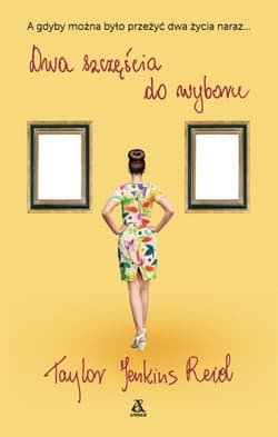 Dwa szczęścia do wyboru - Taylor Jenkins Reid