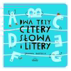 Dwa Trzy Cztery Słowa i Litery - Joanna Bartosik