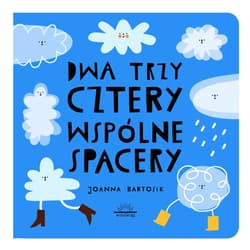 Dwa Trzy Cztery Wspólne spacery - Joanna Bartosik