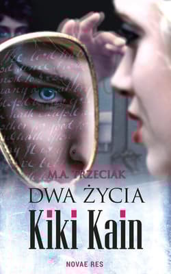 Dwa życia Kiki Kain - M.A. Trzeciak