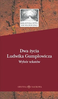 Dwa życia Ludwika Gumplowicza. Wybór tekstów - Jan Surman i Gerald Mozetic
