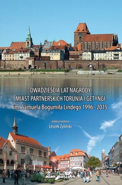 Dwadzieścia lat nagrody miast partnerskich Torunia i Getyngi im. Samuela Bogumiła Lindego 1996-2015