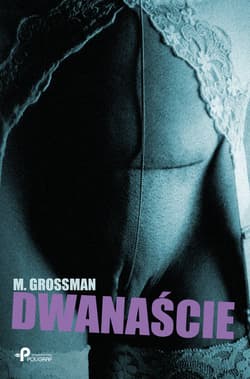 Dwanaście - M. Grossman