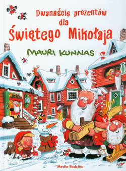 Dwanaście prezentów dla Świętego Mikołaja - Mauri Kunnas
