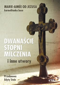 Dwanaście stopni milczenia i inne utwory - Marie  Aimee od Jezusa
