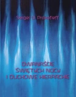 Dwanaście świętych nocy i duchowe hierarchie - Prokofieff Sergej O.