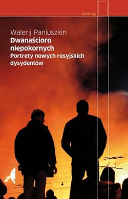 Dwanaścioro niepokornych. Portrety nowych rosyjskich dysydentów - ebook - Walerij Paniuszkin