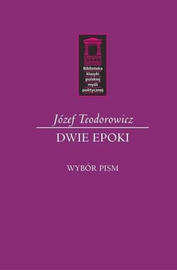 Dwie epoki Wybór pism - Józef Teodorowicz