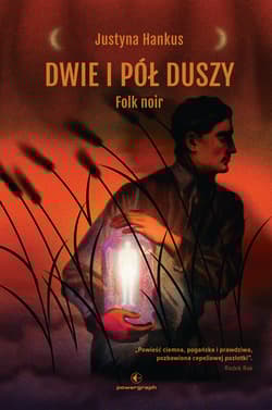 Dwie i pół duszy Folk noir - Justyna Hankus
