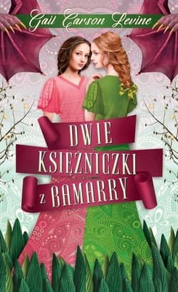 Dwie księżniczki z Bamarry - Levine Carson Gail