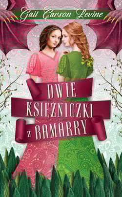 Dwie księżniczki z Bamarry - Levine Carson Gail