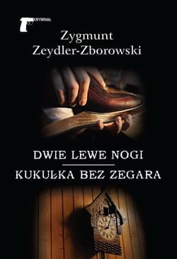 Dwie lewe nogi / Kukułka bez zegara - Zeydler Zborowski Zygmunt