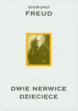 Dwie nerwice dziecięce - Freud Sigmund