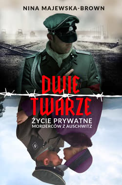 Dwie twarze. Życie prywatne morderców z Auschwitz - ebook - Nina Majewska-Brown