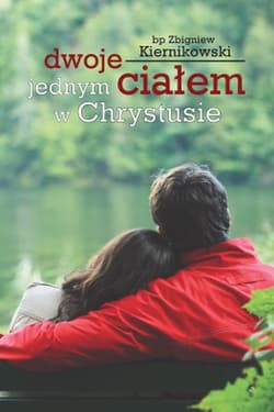 Dwoje jednym ciałem w Chrystusie - Zbigniew Kiernikowski