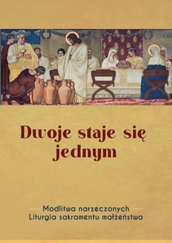 Dwoje staje się jednym. Modlitwa narzeczonych - Praca zbiorowa