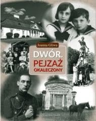Dwór. Pejzaż okaleczony - Joanna Gliwa