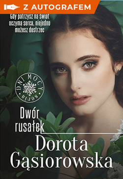 Dwór rusałek. Seria DNI MOCY z autografem - Dorota Gąsiorowska
