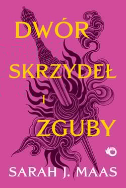 Dwór skrzydeł i zguby. Dwór cierni i róż. Tom 3 - Sarah J. Maas