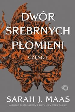 Dwór Srebrnych Płomieni. Saga Dwór cierni i róż. Tom 4. Część 1 - Sarah J. Maas
