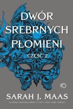 Dwór Srebrnych Płomieni. Saga Dwór cierni i róż. Tom 4. Część 2