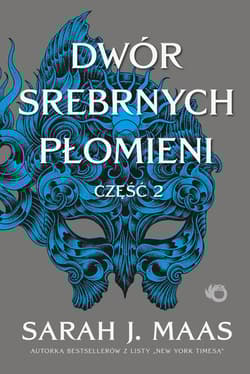 Dwór Srebrnych Płomieni. Saga Dwór cierni i róż. Tom 4. Część 2