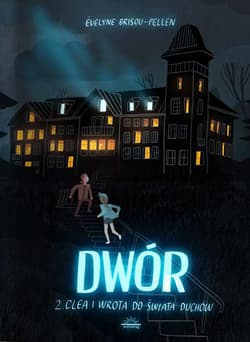 Dwór Tom 2 Clea i wrota do świata duchów - Evelyne Brisou-Pellen