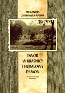 Dwór w Kraśnicy i Hubalowy demon