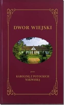 Dwór Wiejski- 3 tomy w 1 woluminie - Karolina Nakwaska
