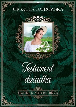 Dworek nad Biebrzą. Testament dziadka - Urszula Gajdowska