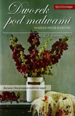 Dworek pod malwami 2 Zranione dusze - Rawinis Marian Piotr