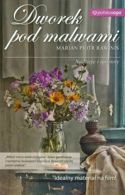 Dworek pod Malwami część 1 Nadzieje i tęsknoty - Rawinis Marian Piotr