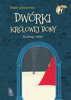 Dwórki królowej Bony - Kalina Jerzykowska