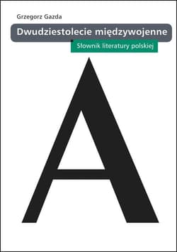 Dwudziestolecie międzywojenne Słownik literatury polskiej - Grzegorz Gazda