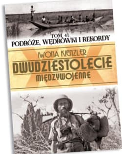 Dwudziestolecie międzywojenne Tom 41 Podróże, wędrówki i rekordy - Ryszard Dzieszyński