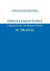 Dwuelementowe struktury normatywne w prawie - Oskar Pogorzelski