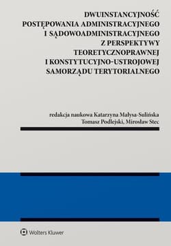 Dwuinstancyjność postępowania administracyjnego... - red. Katarzyna Małysa-Sulińska