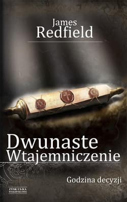Dwunaste wtajemniczenie. Godzina decyzji - James Redfield